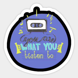 You Are What You Listen To Sticker